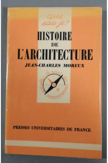 Histoire de l'architecture - Jean-Charles Moreux - Puf/Que sais-je, 1981 -