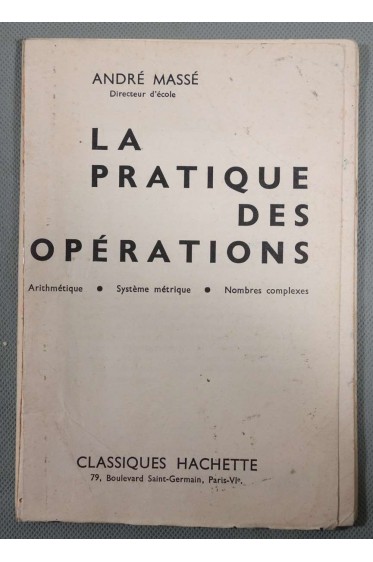 La pratique des opérations - André Massé - Classiques Hachette, 1962 -