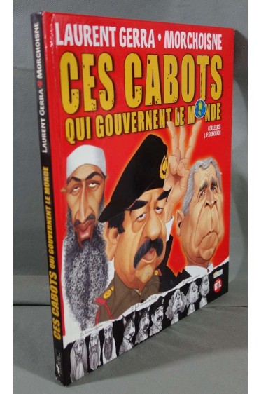 Ces cabots qui gouvernent le monde - Laurent Gerra, Morchoisne - Hors Collection, 2003 -