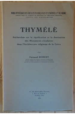 Thymélè. Recherches sur la signification et la destination des Monuments circulaires dans l'Architecture religieuse de la Grèce